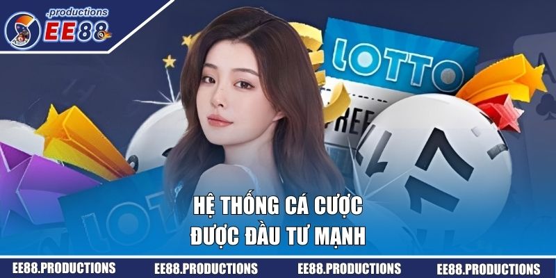 Hệ thống cá cược được đầu tư mạnh